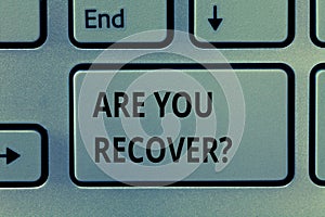 Text sign showing Are You Recover question. Conceptual photo Get back the strength after sickness Getting better