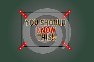 Text sign showing You Should Know This. Conceptual photo Recommendation be informed aware of new events Square Outline
