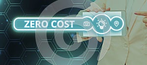 Text sign showing Zero Cost. Business overview business decision that does not entail any expense to execute photo