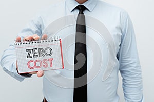 Text sign showing Zero Cost. Business overview business decision that does not entail any expense to execute Presenting photo