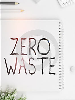 Text sign showing Zero Waste. Conceptual photo industrial responsibility includes composting, recycling and reuse