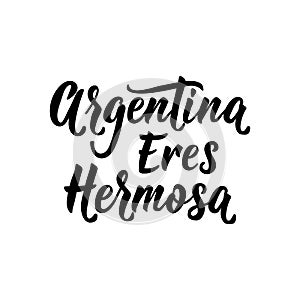 Text in spanish: Argentina you are beautiful. Vector illustration. Design concept banner, card. Argentina eres hermosa photo