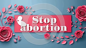 Text stop abortion: advocating for the protection of unborn life, raising awareness about ethical and moral implications