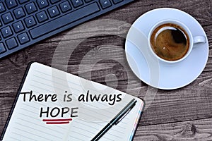 Text There is always hope on notebook