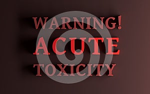 Text Warning Acute toxicity in red letters photo