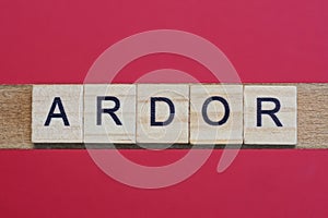 text the word ardor from gray wooden small letters