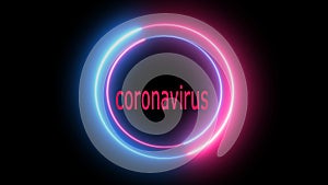 Textual warning coronavirus, text animation coronavirus on a dark background with neon circles