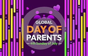 The 4th Sunday of July is celebrated as Global Day of Parents in the world, background design. The day is celebrated to honor photo