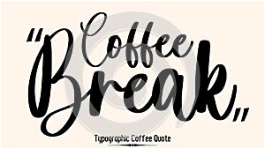 Coffee Break Beautiful Cursive Typescript Typography Inscription Vector Coffee Quote