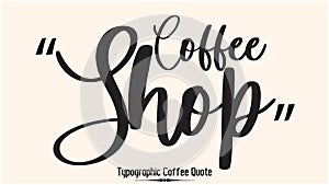 Coffee Shop Beautiful Cursive Typescript Typography Inscription Vector Coffee Quote