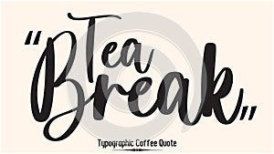 Tea Break Elegant Cursive Calligraphy Text Vector Coffee Quote