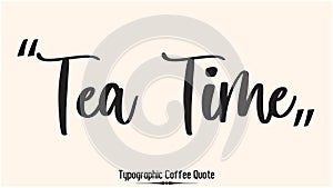 Tea Time Elegant Cursive Calligraphy Text Vector Coffee Quote