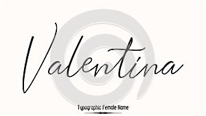 Valentina Woman\'s Name. Typescript Handwritten Lettering Calligraphy Text photo