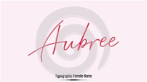 Aubree Female name - in Stylish Lettering Cursive Typography Text