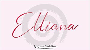 Elliana Woman's Name. Typescript Handwritten Lettering Calligraphy Text