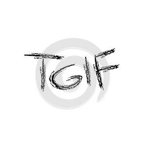 Thank God It`s Friday. TGIF