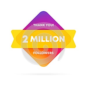 Thank you for 2 million followers banner. Social media concept. 2 m subscribers. Vector EPS 10. Isolated on white background