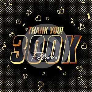 Thank you 300K followers 3d Gold and Black Font and confetti. Vector illustration numbers for social media 300000.