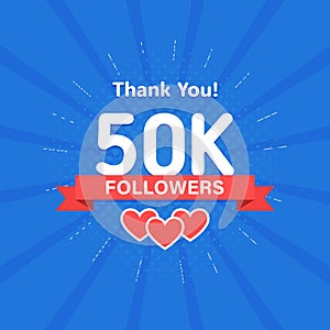 Thank you 50000 or 50k followers. Congratulation card. Web Social media concept. Blogger celebrates a many large number