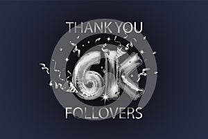 Thank you 6K or 6000 subscribers. Vector illustration with silver shiny balls and confetti for friends on social networks, web