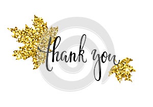 Thank you with gold glitter maple leaf Hand drawn calligraphy and brush pen lettering, isolated. design for holiday greeting card