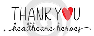 Thank you healthcare heroes. Vector brush lettering typography text - thank you heroes.