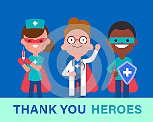 Thank you Heroes. Team of doctors, nurse and medical workers in superhero costume. Fighting Covid-19 Virus epidemic concept.