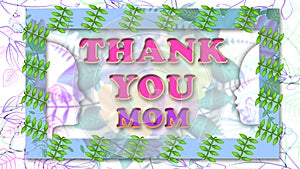 thank you mom greetings for mother\'s day in decorated with colorful flowers.