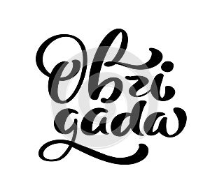 Thank you in Portuguese language. Obrigada handwritten lettering text. Ink illustration. Modern brush calligraphy