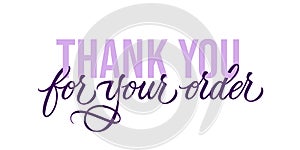 Thank you for your order - modern design with calligraphic inscription. Vector typography.