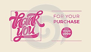 THANK YOU FOR YOUR PURCHASE. Lettering logo with massage. Vector typography for banner, poster, invitation, greeting