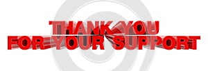 THANK YOU FOR YOUR SUPPORT red word on white background illustration 3D rendering