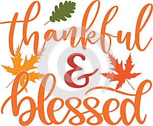 Thankful and blessed, happy fall, thanksgiving day, happy harvest, vector illustration file