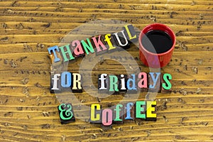 Thankful friday coffee time relaxation friendship comfort