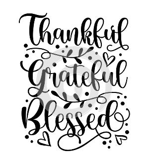 Thankful Grateful Blessed - Inspirational Thanksgiving day handwritten quote, lettering message.