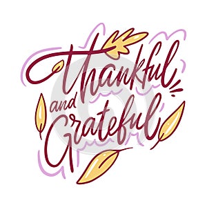 Thankful and grateful hand drawn vector lettering. Isolated on white background.