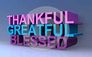 Thankful greatful blessed