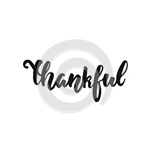 Thankful - hand drawn Autumn seasons Thanksgiving holiday lettering phrase isolated on the white background. Fun brush