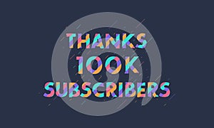 Thanks 100K subscribers, 100000 subscribers celebration modern colorful design