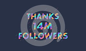 Thanks 14M followers, 14000000 followers celebration modern colorful design