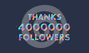 Thanks 4000000 followers, 4M followers celebration modern colorful design