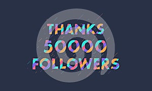 Thanks 50000 followers, 50K followers celebration modern colorful design