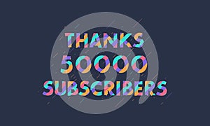 Thanks 50000 subscribers, 50K subscribers celebration modern colorful design