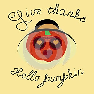 Thanksgiving lettering - give thanks - hello pumpkin - hand-drawn lettering. thanksgiving symbol - Mrs Pumpkin character in photo