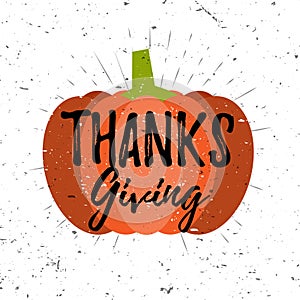 Thanksgiving lettering typography design with pumpkin and burst on a old textured grunge effect background. Vector
