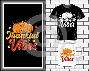 Thankful vibes, Fall Thanksgiving quote typography t shirt and mug design vector illustration photo