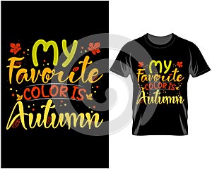 My favorite color is autumn, Fall Thanksgiving quote typography t shirt and mug design vector illustration photo