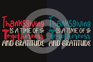 Thanksgiving Is A Time Of Togetherness And Gratitude, Thankful, Thankful Shirt, Fall Shirt, Fall Vibes, Hello Pumpkin,