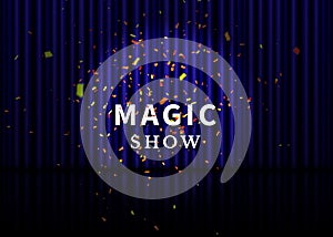 Theater stage with blue curtain, spotlight, reflection and confetti. Magic Show poster. Vector