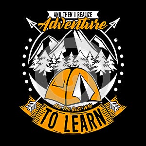 And then I realize Adventure to learn. Adventure Quote and Slogan good for T-shirt design